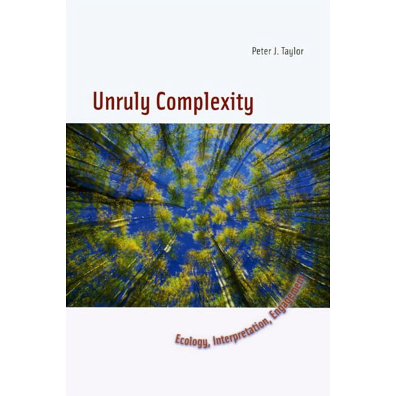 Unruly Complexity: Ecology, Interpretation, Engagement, (Hardcover)