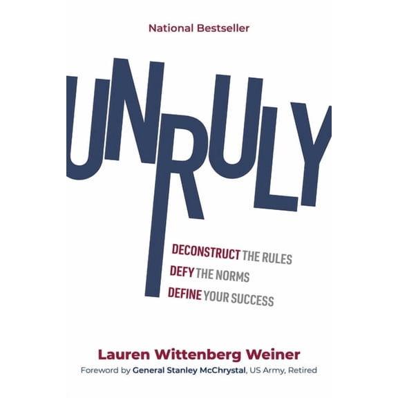 Unruly: Deconstruct the Rules, Defy the Norms, and Define Your Success, (Hardcover)
