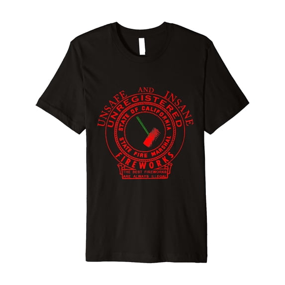 Unsafe And Insane Cali July 4Th Fireworks Pyro T-Shirt - Walmart.com