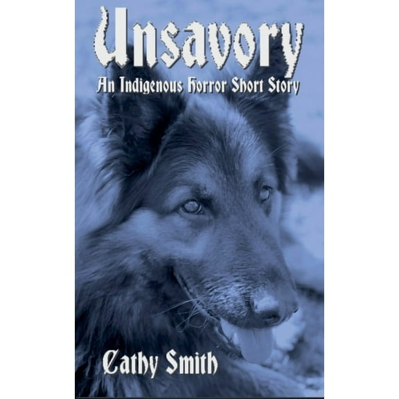 Unsavory: An Indigenous Horror Short Story, (Paperback)