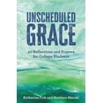 thumbnail image 1 of Unscheduled Grace: 40 Reflections and Prayers for College Students, (Paperback), 1 of 1