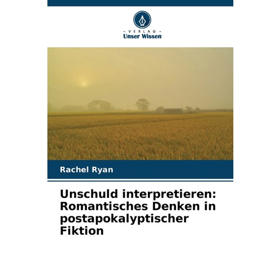 Unschuld interpretieren: Romantisches Denken in postapokalyptischer Fiktion, (Paperback)