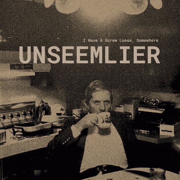 Unseemlier - I Have A Screw Loose, Somewhere - Music & Performance - Vinyl