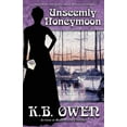 thumbnail image 1 of Unseemly Honeymoon: book 6 of the Concordia Wells Mysteries (Paperback) by K B Owen, 1 of 1