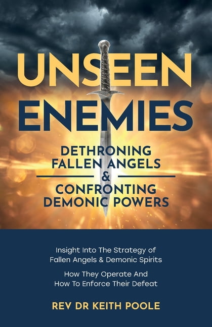 Unseen Enemies: Dethroning Fallen Angels & Confronting Demonic Powers, (Paperback)