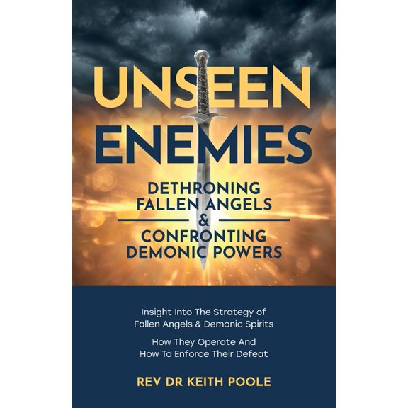 Unseen Enemies: Dethroning Fallen Angels & Confronting Demonic Powers, (Paperback)
