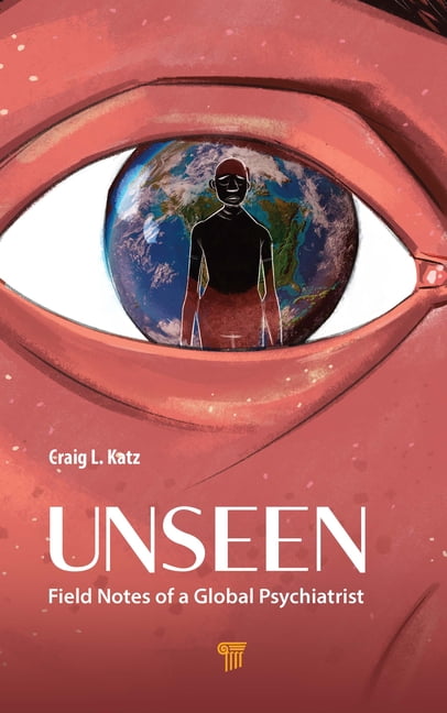 Unseen: Field Notes of a Global Psychiatrist, (Hardcover)
