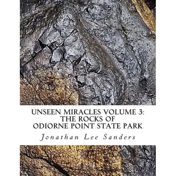 Unseen Miracles Unseen Miracles Volume 3: The Rocks of Odiorne Point State Park, Book 3, (Paperback)
