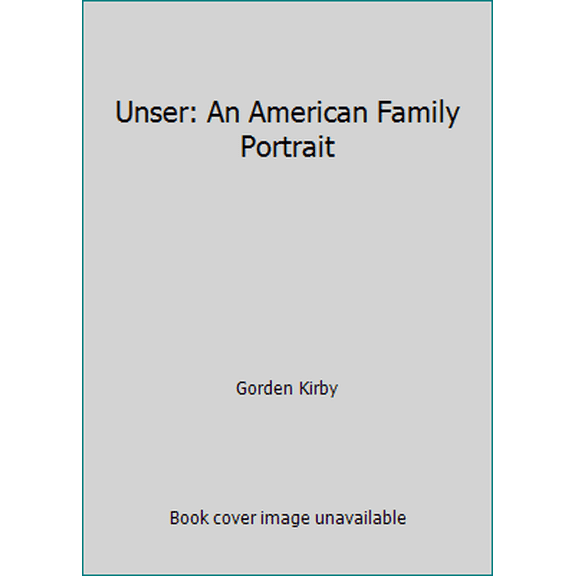 Pre-Owned Unser: An American Family Portrait (Hardcover) 0916105032 9780916105037