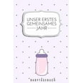 thumbnail image 1 of Unser Erstes Gemeinsames Jahr Babytagebuch : A5 52 Wochen Kalender als Geschenk zur Geburt für Mädchen- Geschenkidee für werdene Mütter zur Schwangerschaft - Baby-Tagebuch - Babyalbum- Babys erstes Jahr (Paperback), 1 of 1