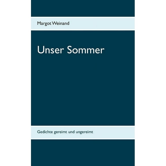 Unser Sommer: Gedichte gereimt und ungereimt, (Paperback)