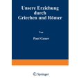 thumbnail image 1 of Unsere Erziehung Durch Griechen Und Römer, (Paperback), 1 of 1