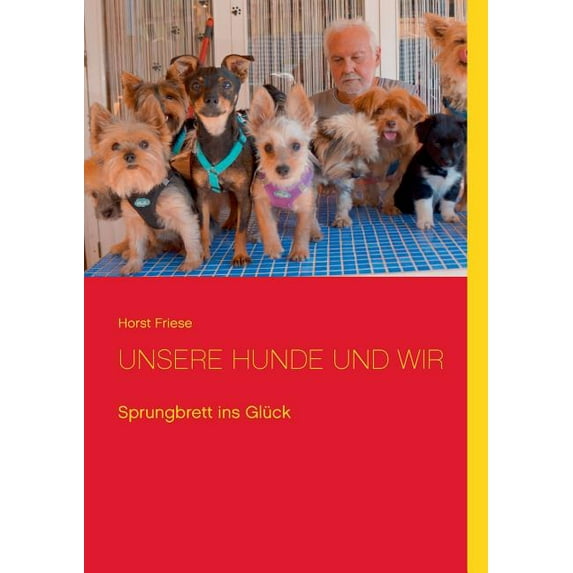 Unsere Hunde und wir: Sprungbrett ins Glück, (Paperback)