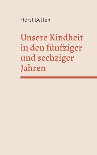 Unsere Kindheit in den fÃ¼nfziger und sechziger Jahren, (Paperback)