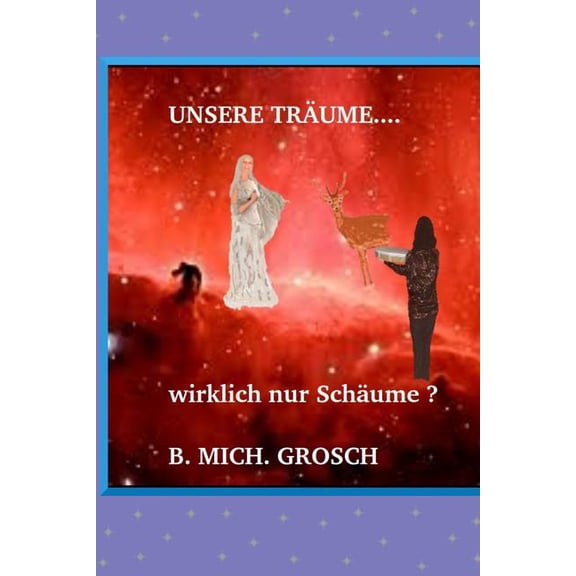 Unsere Trume...: ..wirklich nur Schume ? (Paperback)