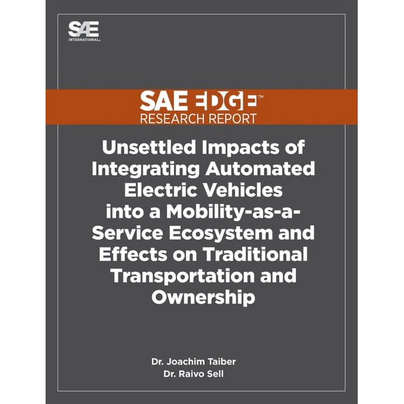 Unsettled Impacts of Integrating Automated Electric Vehicles into a Mobility-as-a-Service Ecosystem and Effects on Traditional Transportation and Ownership (Paperback)
