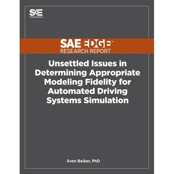Unsettled Issues in Determining Appropriate Modeling Fidelity for Automated Driving Systems Simulation (Paperback)