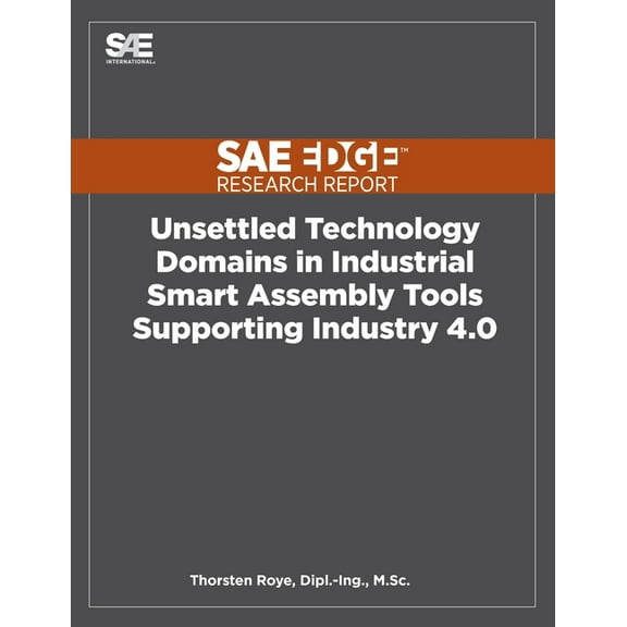 Unsettled Technology Domains in Industrial Smart Assembly Tools Supporting Industry 4.0, (Paperback)