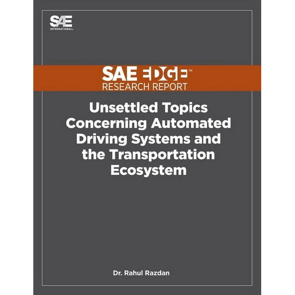 Unsettled Topics Concerning Automated Driving Systems and the Transportation Ecosystem (Paperback)