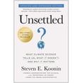 thumbnail image 1 of Unsettled (Updated and Expanded Edition): What Climate Science Tells Us, What It Doesn't, and Why It Matters, (Paperback), 1 of 1