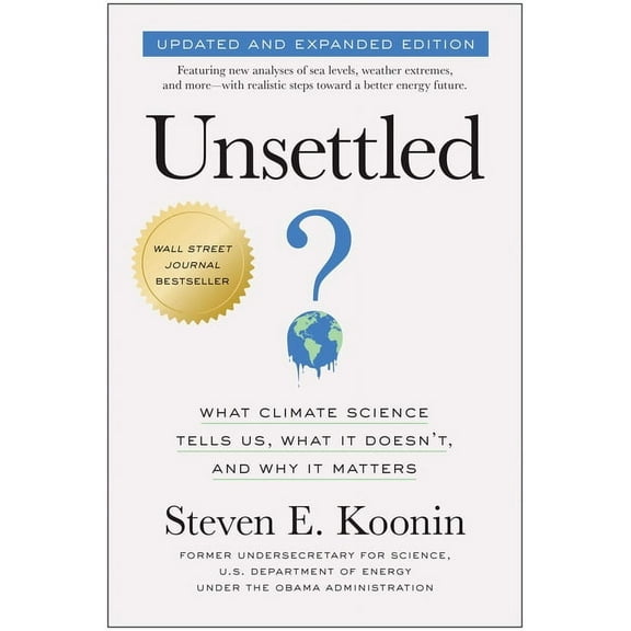 Unsettled (Updated and Expanded Edition): What Climate Science Tells Us, What It Doesn't, and Why It Matters, (Paperback)