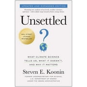 Unsettled Updated and Expanded Edition What Climate Science Tells Us, What It Doesnt, and Why It Matters, Paperback
