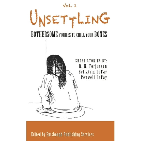 Unsettling : Bothersome Stories to Chill Your Bones Volume 1 (Series #1) (Paperback)