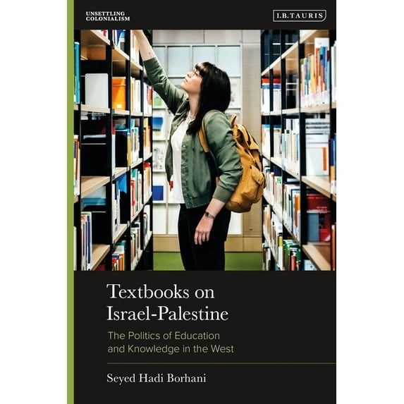 Unsettling Colonialism in Our Times Textbooks on Israel-Palestine: The Politics of Education and Knowledge in the West, Book 1, (Paperback)