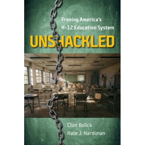 Pre-Owned Unshackled: Freeing America's K-12 Education System (Paperback) 0817924450 9780817924454