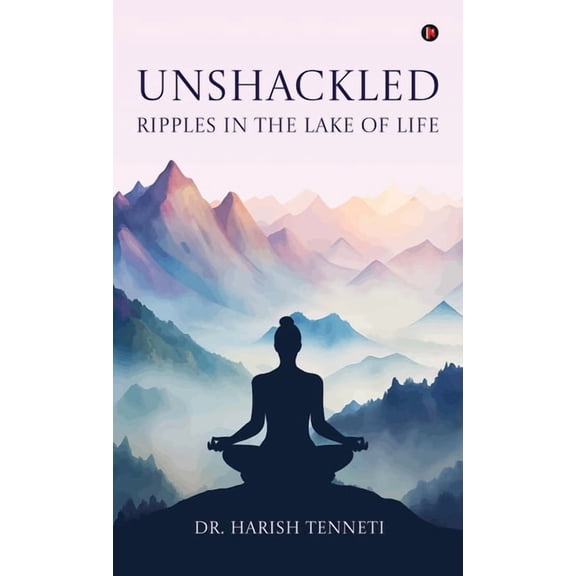 Unshackled - Ripples In The Lake Of Life, (Hardcover)