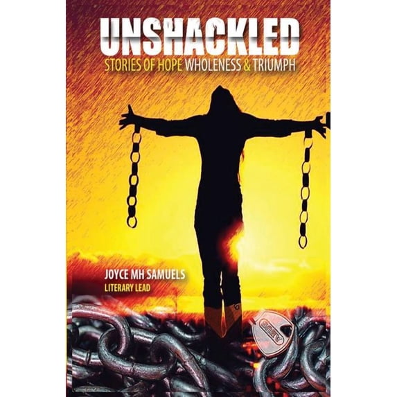 Unshackled: Stories of Hope, Wholeness and Triumph (Paperback)