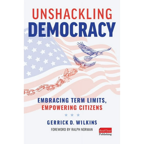 Unshackling Democracy: Embracing Term Limits, Empowering Citizens (Hardcover)