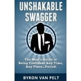 thumbnail image 1 of Unshakable Swagger: The Man's Guide to Being Confident Any Time, Any Place...Period, (Paperback), 1 of 1
