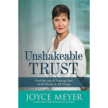 Unshakeable Trust: Find the Joy of Trusting God at All Times, in All Things, (Hardcover)