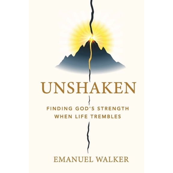 Unshaken: Finding God's Strength When Life Trembles, (Paperback)