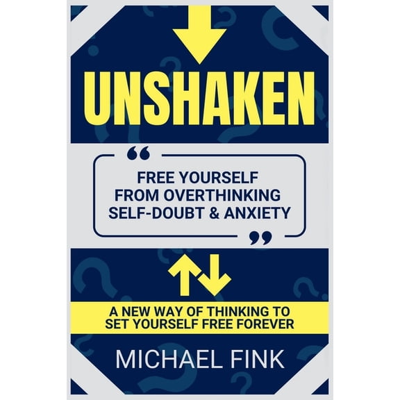 Unshaken: Free Yourself from Overthinking, Self-Doubt & Anxiety, (Paperback)