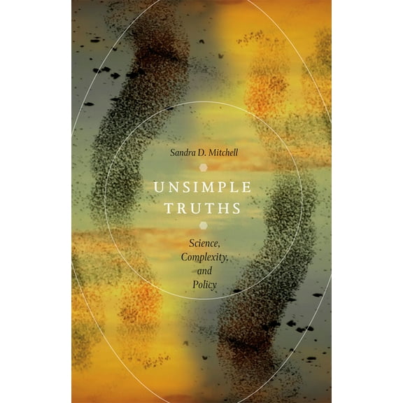 Unsimple Truths: Science, Complexity, and Policy, (Paperback)