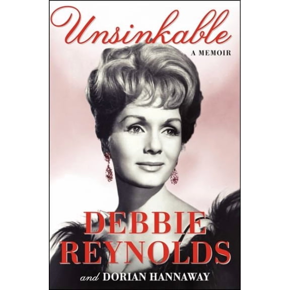 Unsinkable: A Memoir (Hardcover) by Debbie Reynolds, Dorian Hannaway