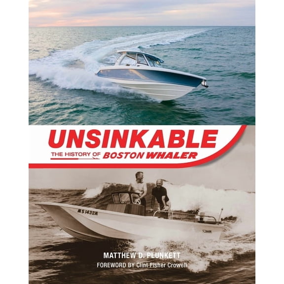 Unsinkable: The History of the Boston Whaler, (Hardcover)