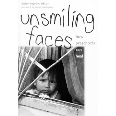 Pre-Owned Unsmiling Faces: Creating Preschools That Heal (Paperback) 0807734705 9780807734704