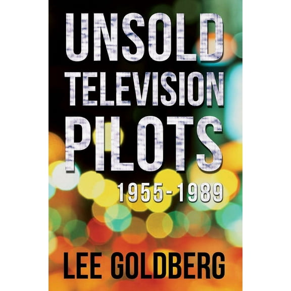 Unsold Television Pilots: 1955-1989, (Paperback)