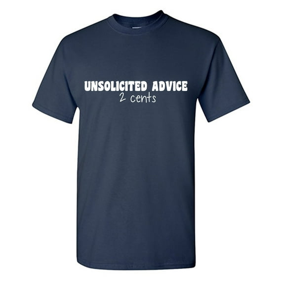 Unsolicited Advice 2 Cents Sarcastic Humor Graphic Tees Gift For Mens Novelty Funny T Shirt