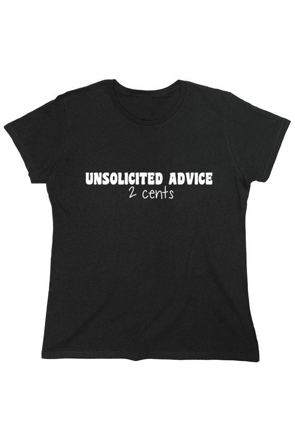 Unsolicited Advice 2 Cents Sarcastic Humor Novelty Funny Women's Casual Tees