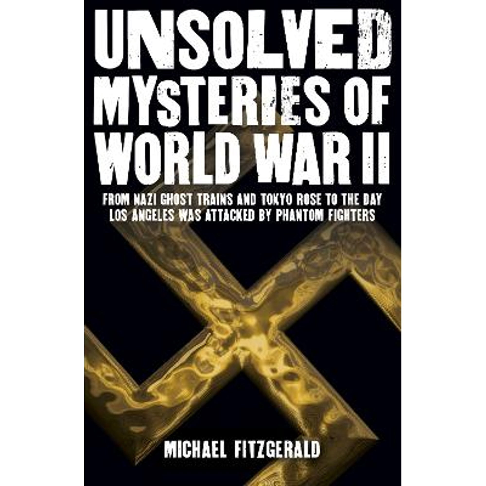 Pre-Owned Unsolved Mysteries of World War II: From the Nazi Ghost Train ...