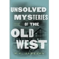 thumbnail image 1 of Unsolved Mysteries of the Old West, (Paperback), 1 of 1