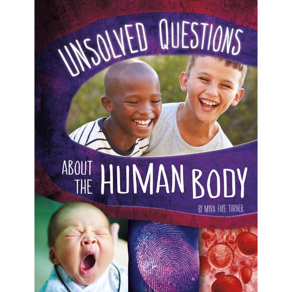 Unsolved Science Unsolved Questions about the Human Body, (Hardcover)