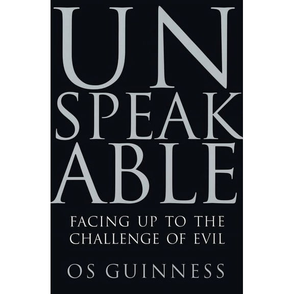 Unspeakable: Facing Up to the Challenge of Evil, (Paperback)