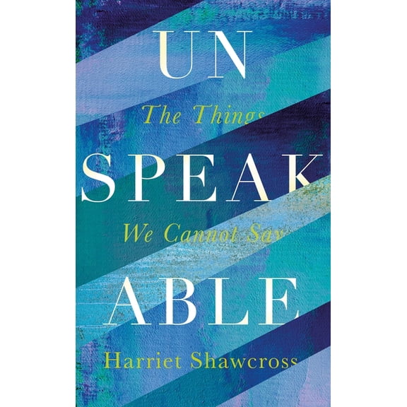 Unspeakable: The Things We Cannot Say (Hardcover)