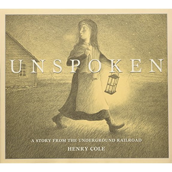 Pre-Owned Unspoken: A Story from the Underground Railroad (Hardcover) 0545399971 9780545399975