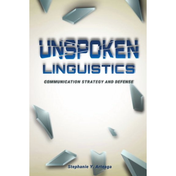 Unspoken Linguistics: Communication Strategy and Defense, (Paperback)